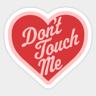 Don't Touch Me - Anti-Valentine's Day Heart Funny Valentine Sticker